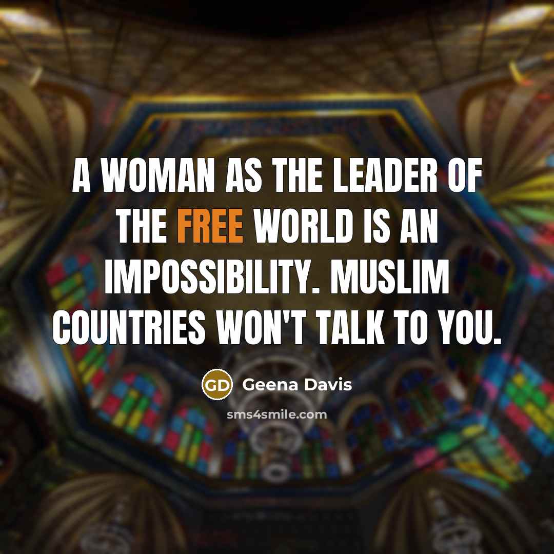 “A woman as the leader of the Free World is…” quote by Geena Davis