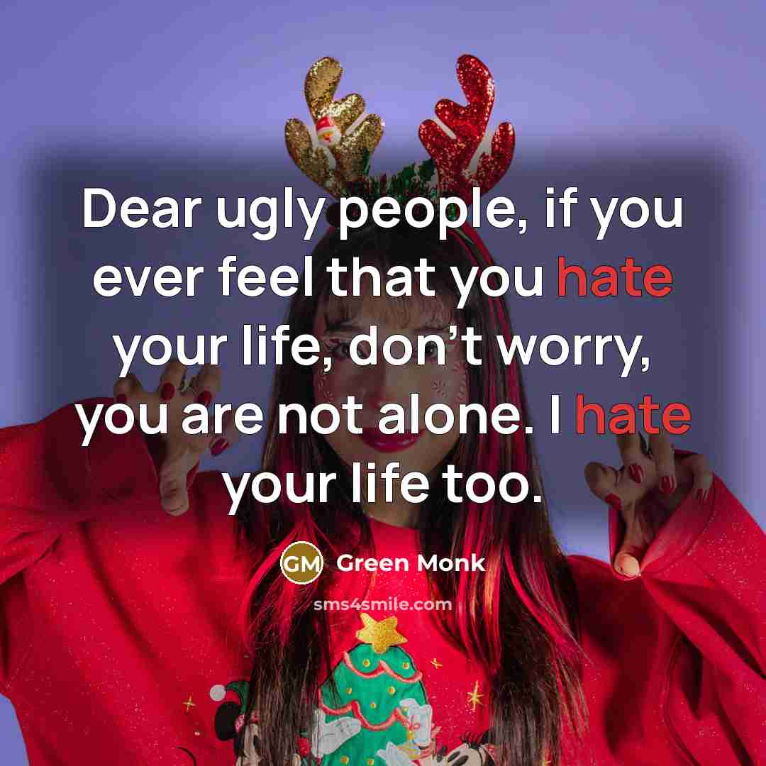 “Dear ugly people, if you ever feel that you hate…” quote by Green Monk