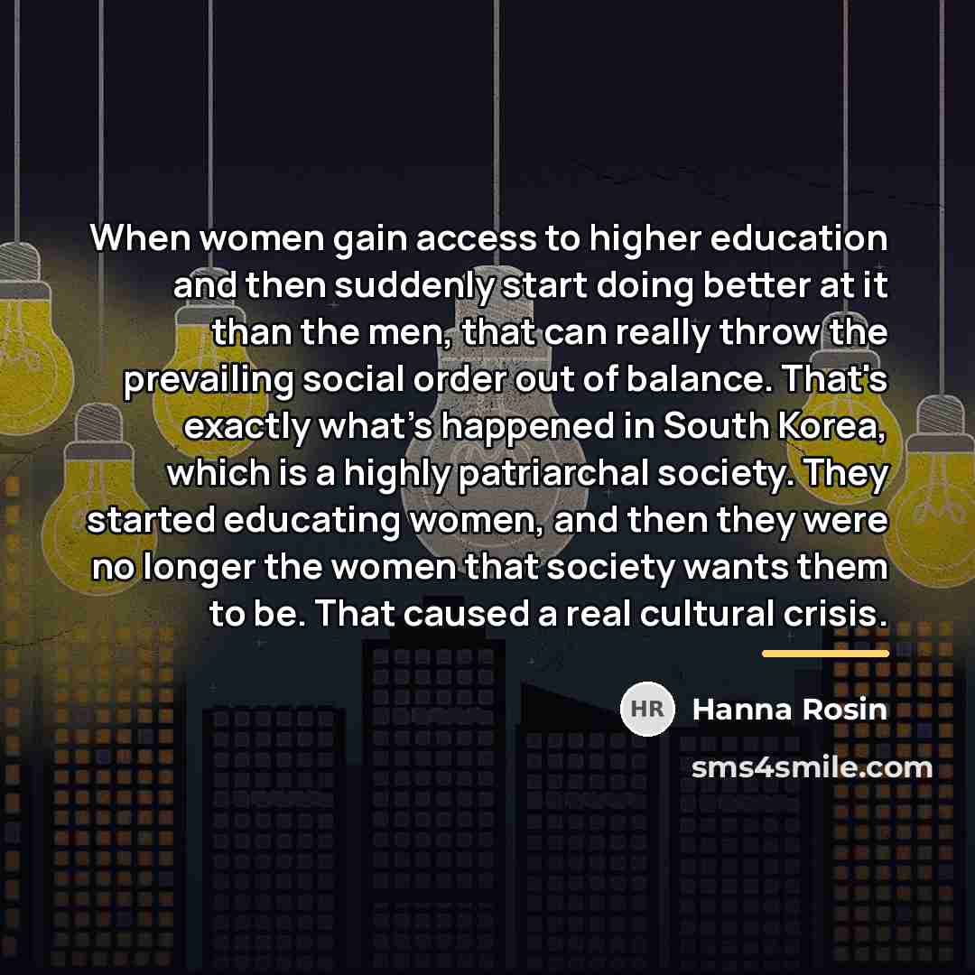 “When women gain access to higher education and then suddenly…” quote by Hanna Rosin
