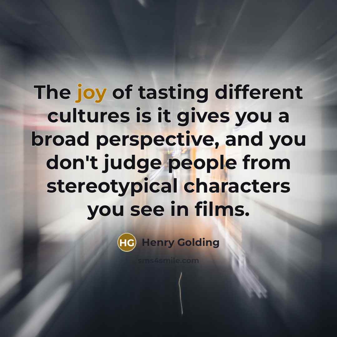 “The joy of tasting different cultures is it gives you…” quote by Henry Golding
