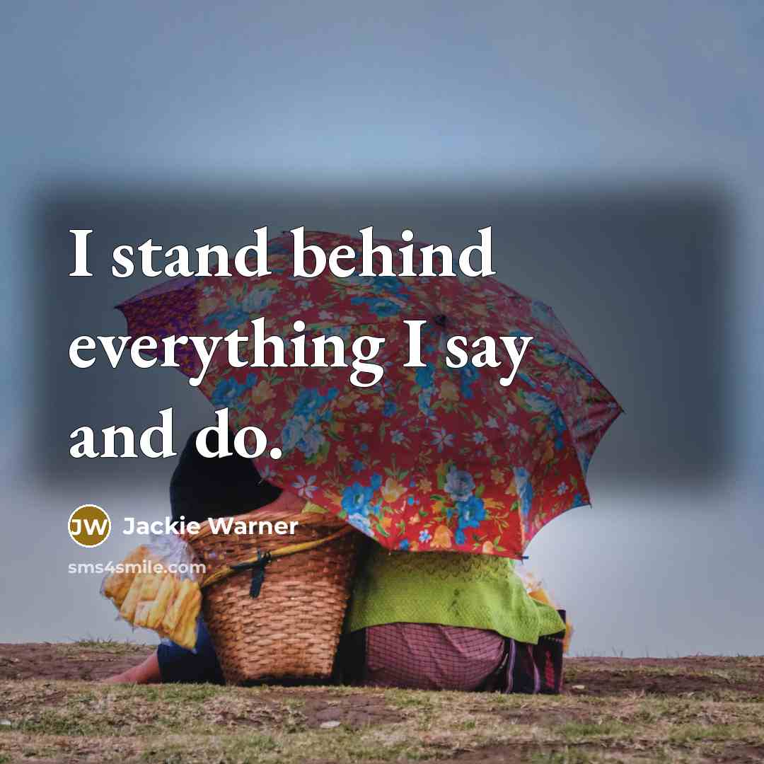 “I stand behind everything I say and do.…” quote by Jackie Warner