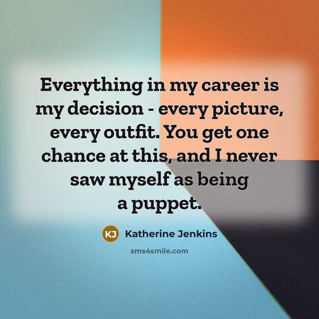 “Everything in my career is my decision - every picture,…” quote by Katherine Jenkins