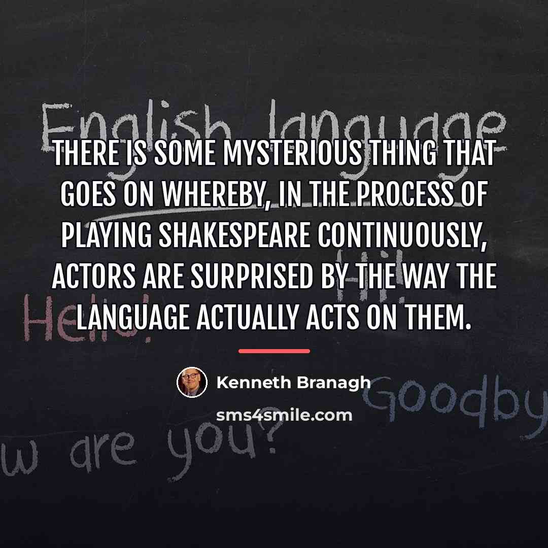 “There is some mysterious thing that goes on whereby, in…” quote by Kenneth Branagh
