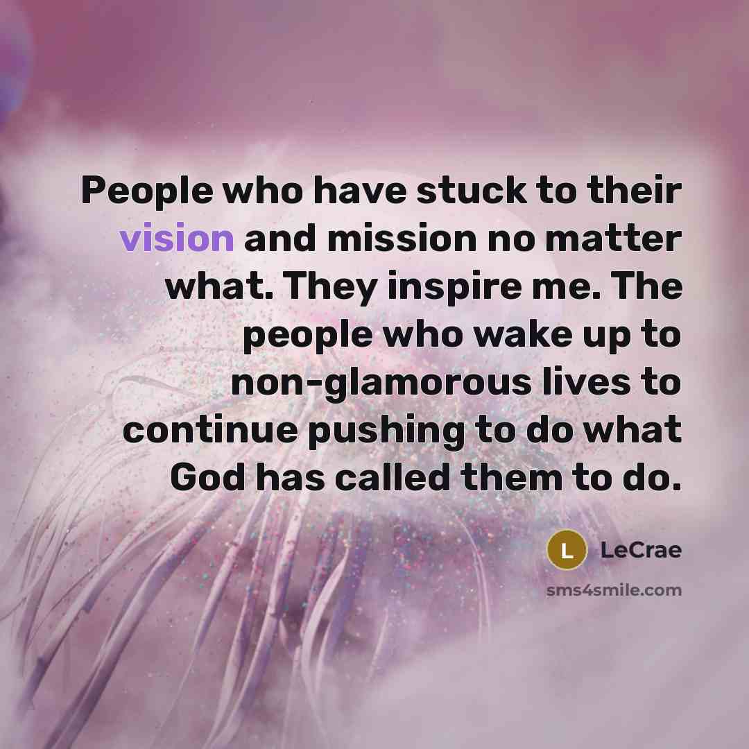 “People who have stuck to their vision and mission no…” quote by LeCrae