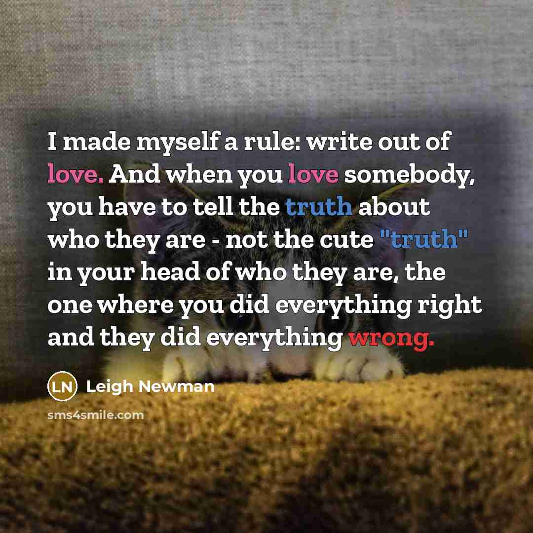 “I made myself a rule: write out of love. And…” quote by Leigh Newman