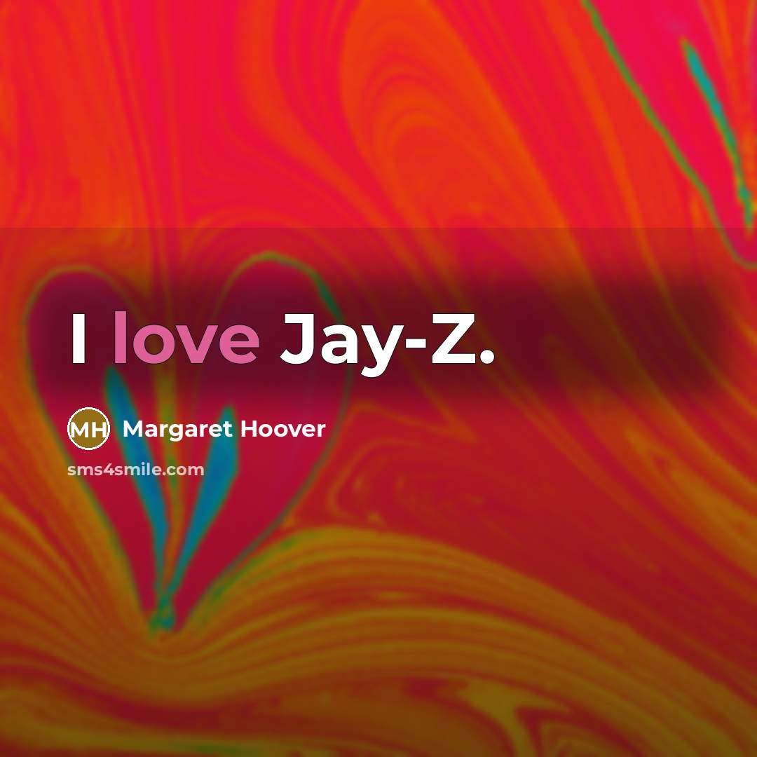 “I love Jay-Z.…” quote by Margaret Hoover