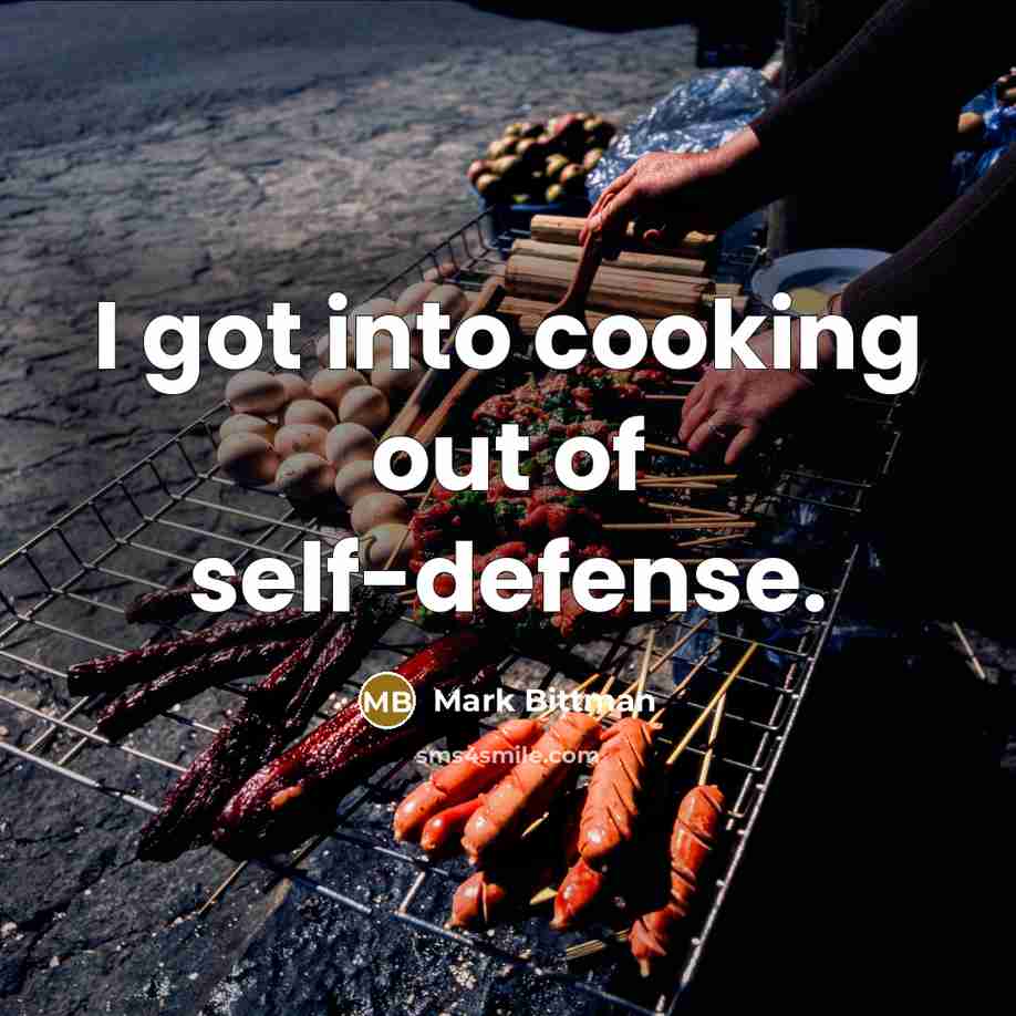 “I got into cooking out of self-defense.…” quote by Mark Bittman