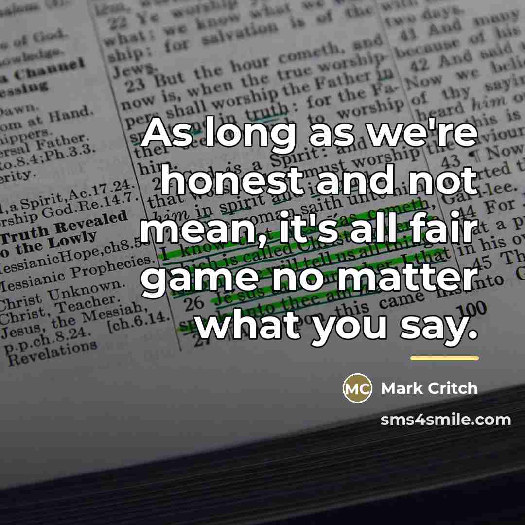 “As long as we're honest and not mean, it's all…” quote by Mark Critch
