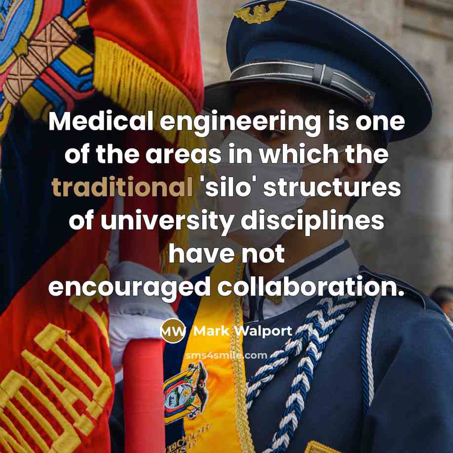 “Medical engineering is one of the areas in which the…” quote by Mark Walport