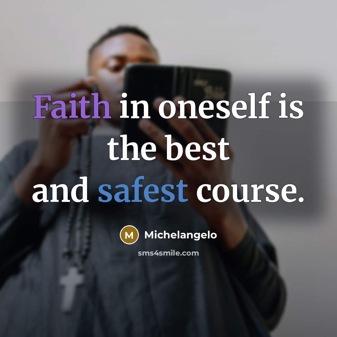 “Faith in oneself is the best and safest course.…” quote by Michelangelo