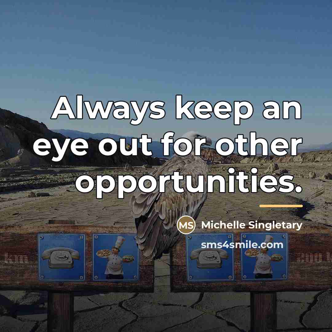 “Always keep an eye out for other opportunities.…” quote by Michelle Singletary