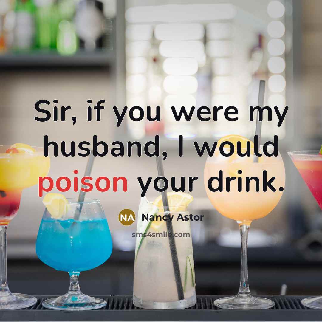 “Sir, if you were my husband, I would poison your…” quote by Nancy Astor