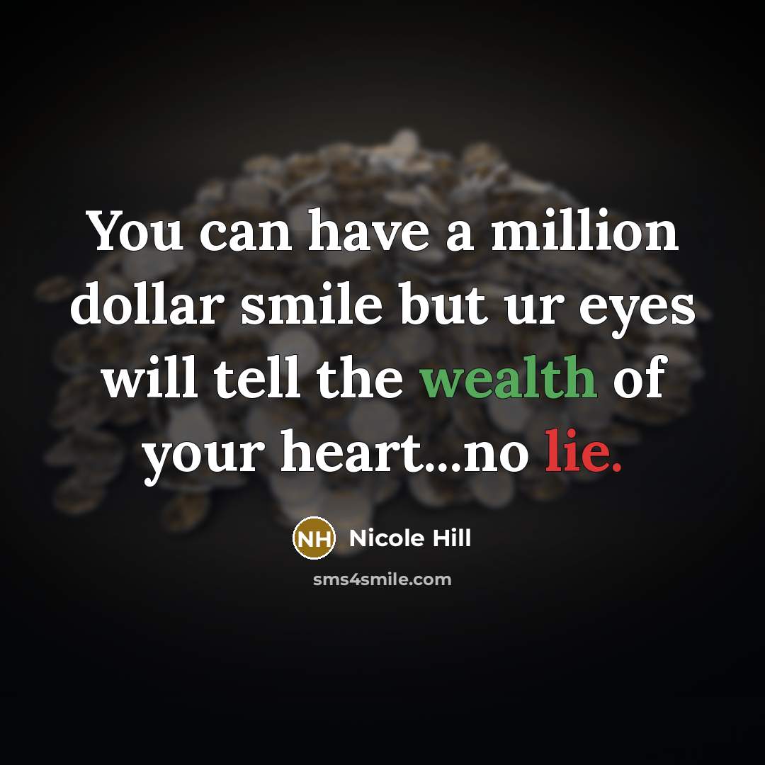 “You can have a million dollar smile but ur eyes…” quote by Nicole Hill