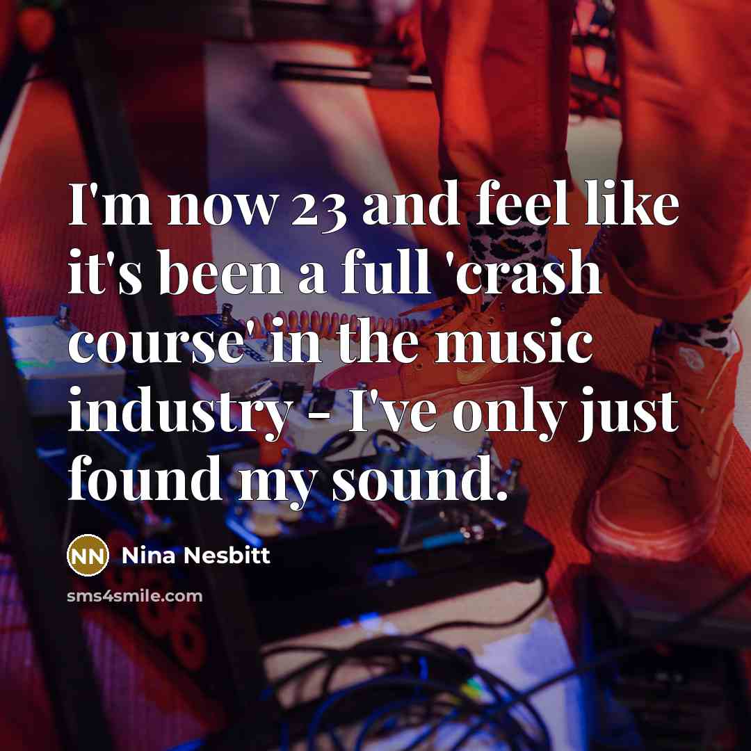 “I'm now 23 and feel like it's been a full…” quote by Nina Nesbitt