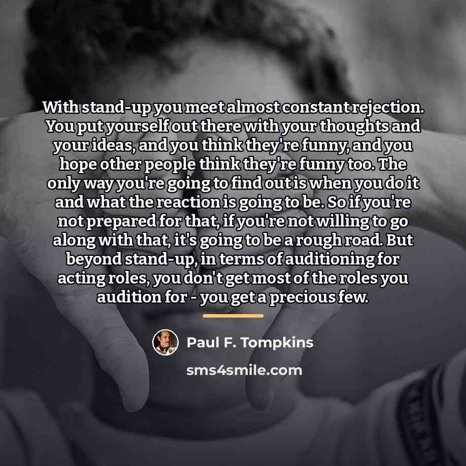 “With stand-up you meet almost constant rejection. You put yourself…” quote by Paul F. Tompkins