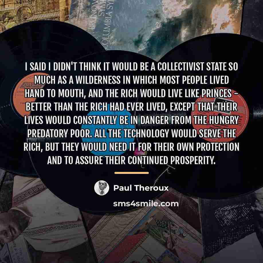 “I said I didn't think it would be a collectivist…” quote by Paul Theroux