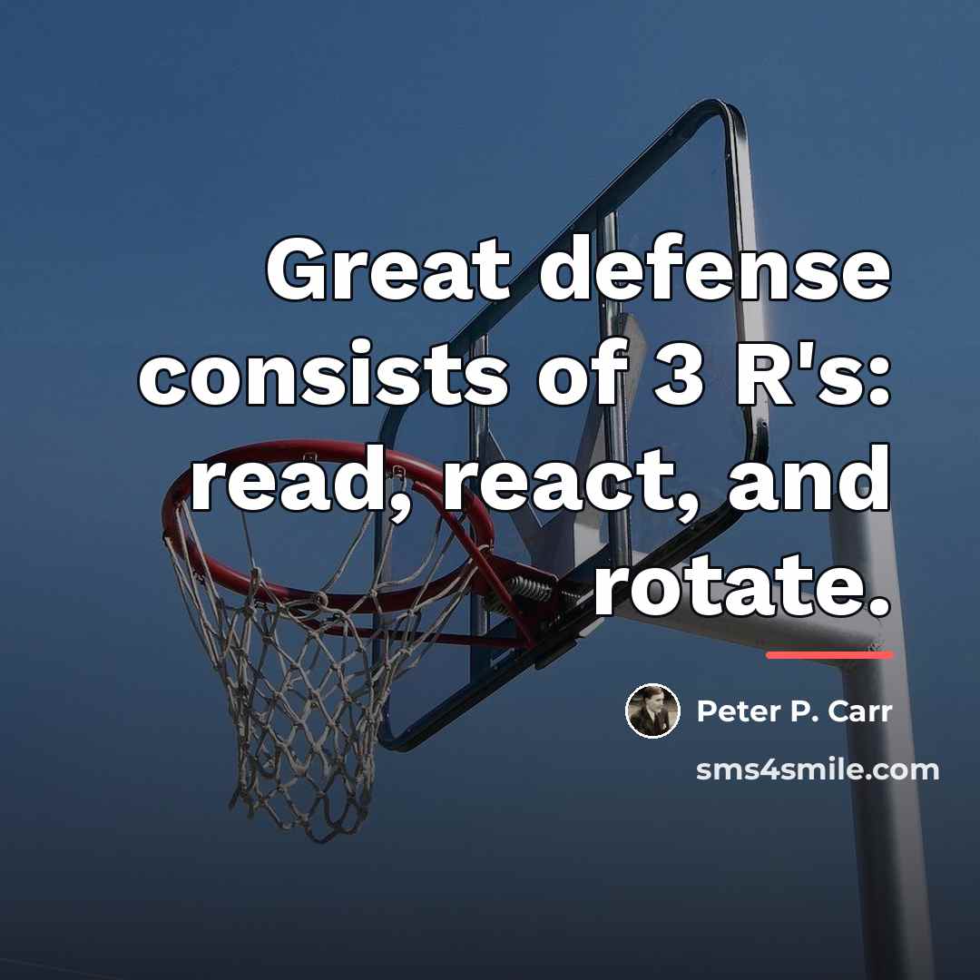 “Great defense consists of 3 R's: read, react, and rotate.…” quote by Peter P. Carr