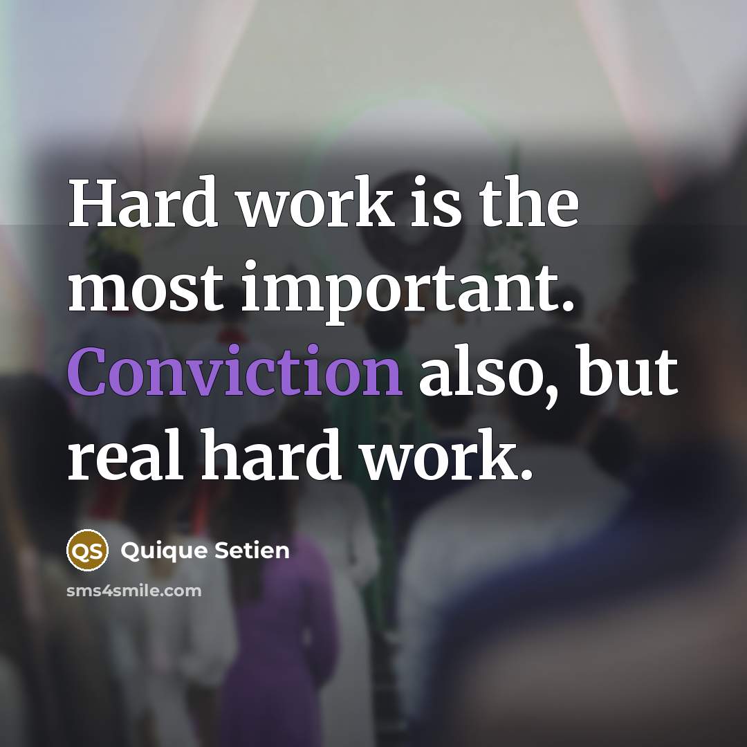 “Hard work is the most important. Conviction also, but real…” quote by Quique Setien