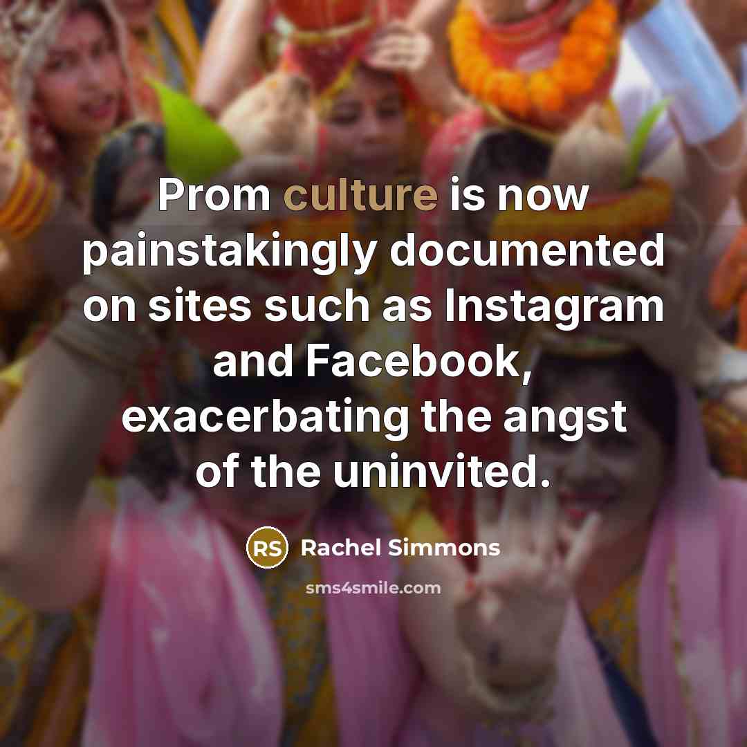 “Prom culture is now painstakingly documented on sites such as…” quote by Rachel Simmons