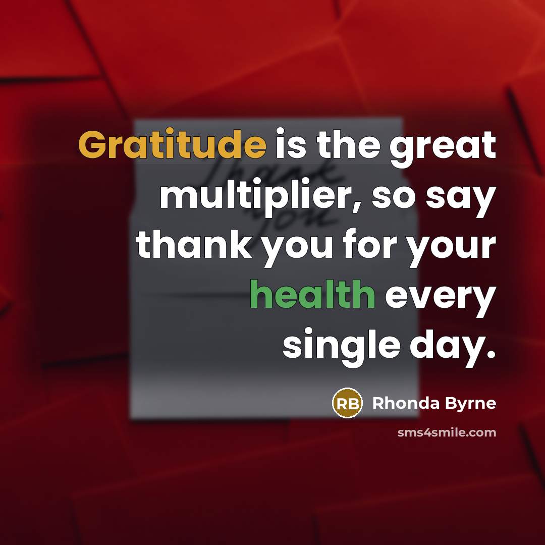 “Gratitude is the great multiplier, so say thank you for…” quote by Rhonda Byrne