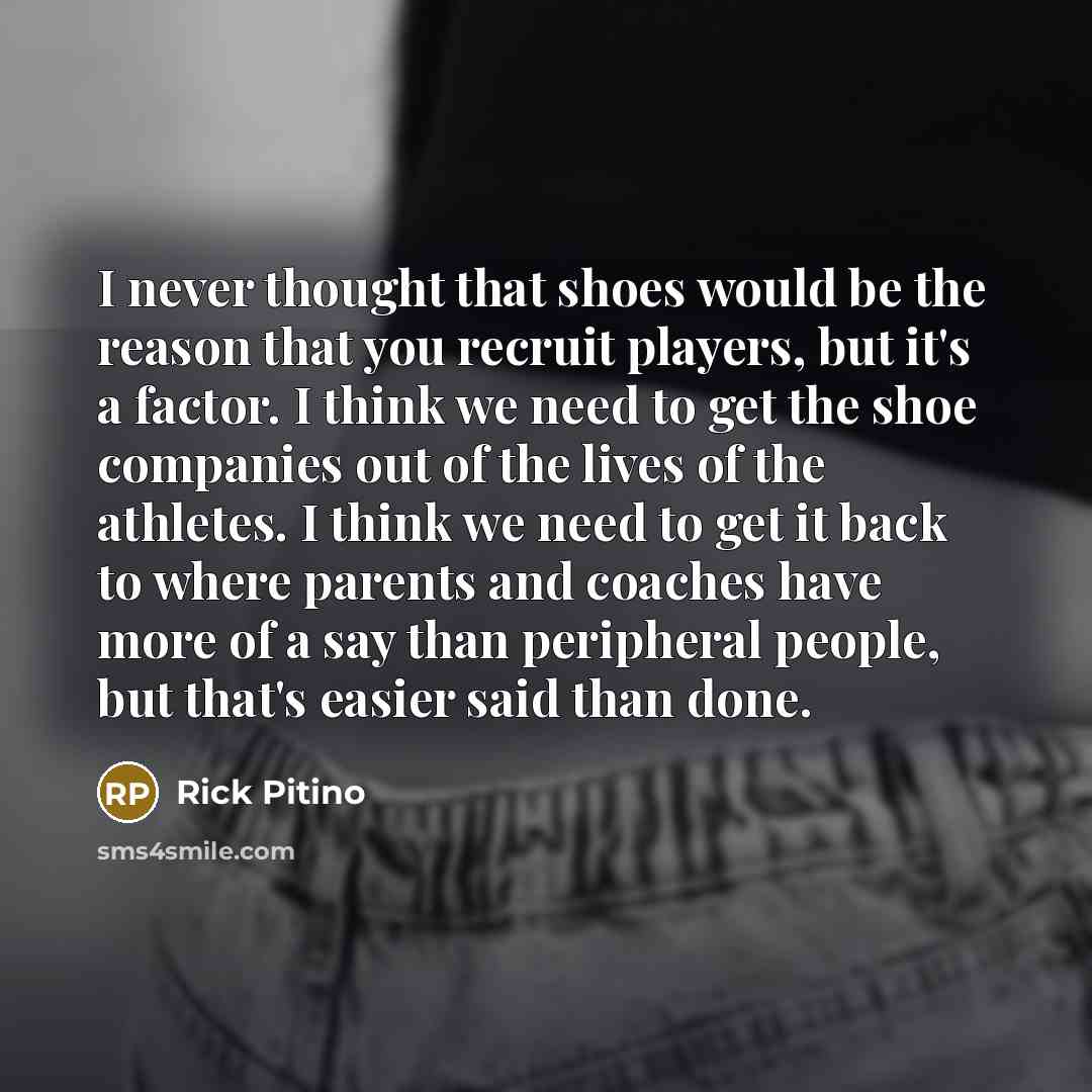 “I never thought that shoes would be the reason that…” quote by Rick Pitino