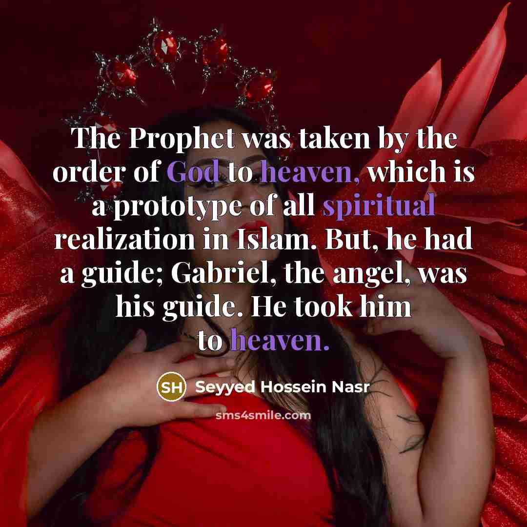 “The Prophet was taken by the order of God to…” quote by Seyyed Hossein Nasr