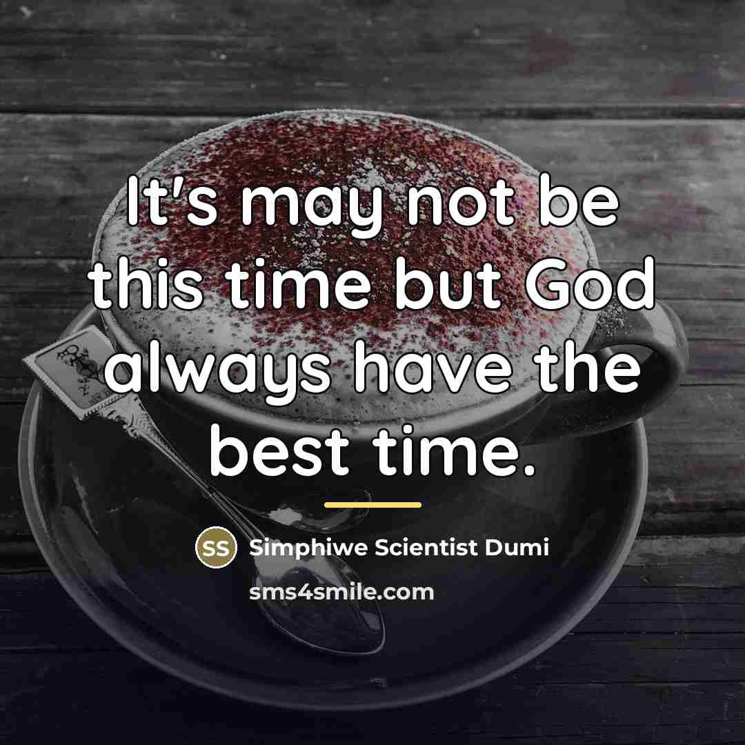 “It's may not be this time but God always have…” quote by Simphiwe Scientist Dumi