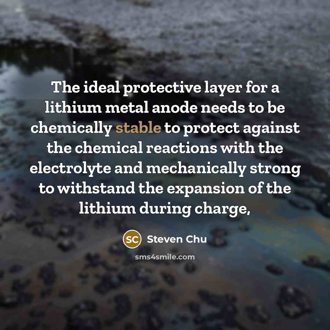 “The ideal protective layer for a lithium metal anode needs…” quote by Steven Chu
