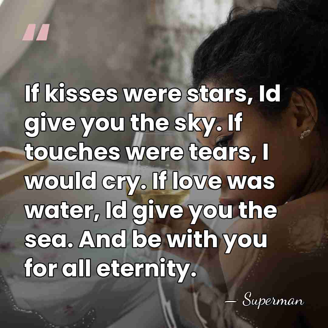 If kisses were stars, Id give you the sky. If touches were&hellip; - Superman