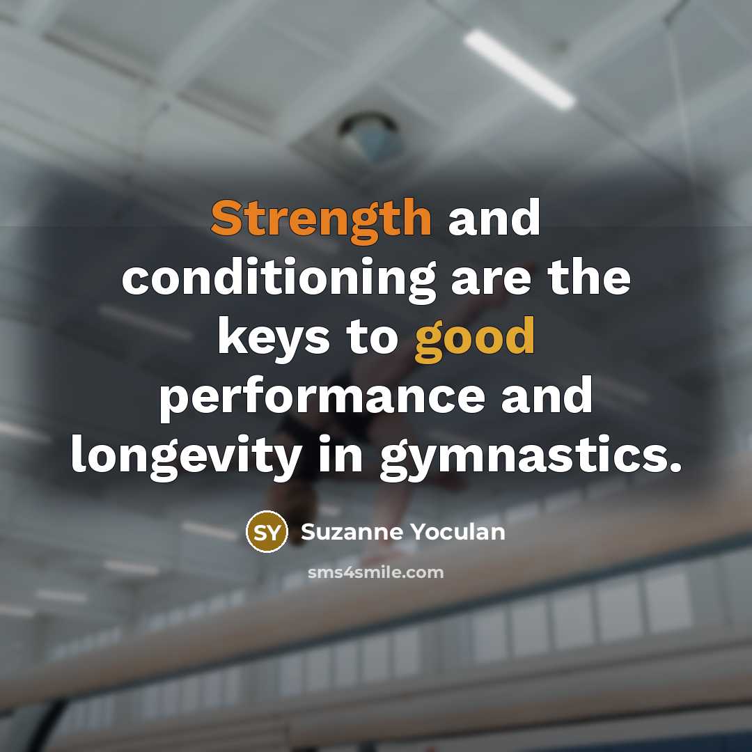 “Strength and conditioning are the keys to good performance and…” quote by Suzanne Yoculan