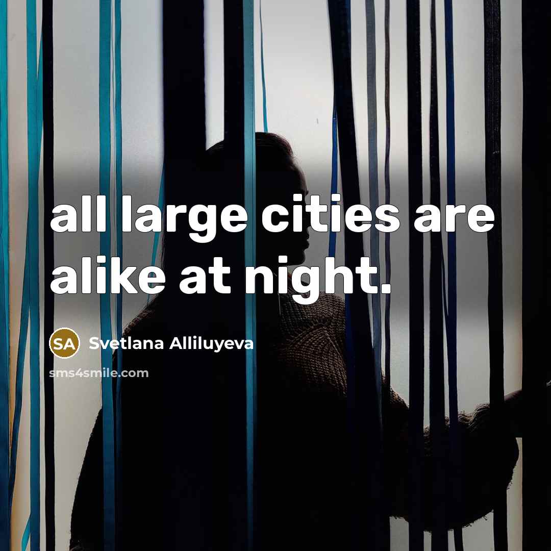 “all large cities are alike at night.…” quote by Svetlana Alliluyeva