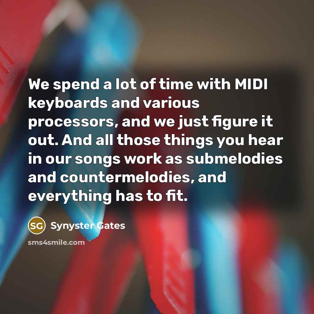 “We spend a lot of time with MIDI keyboards and…” quote by Synyster Gates
