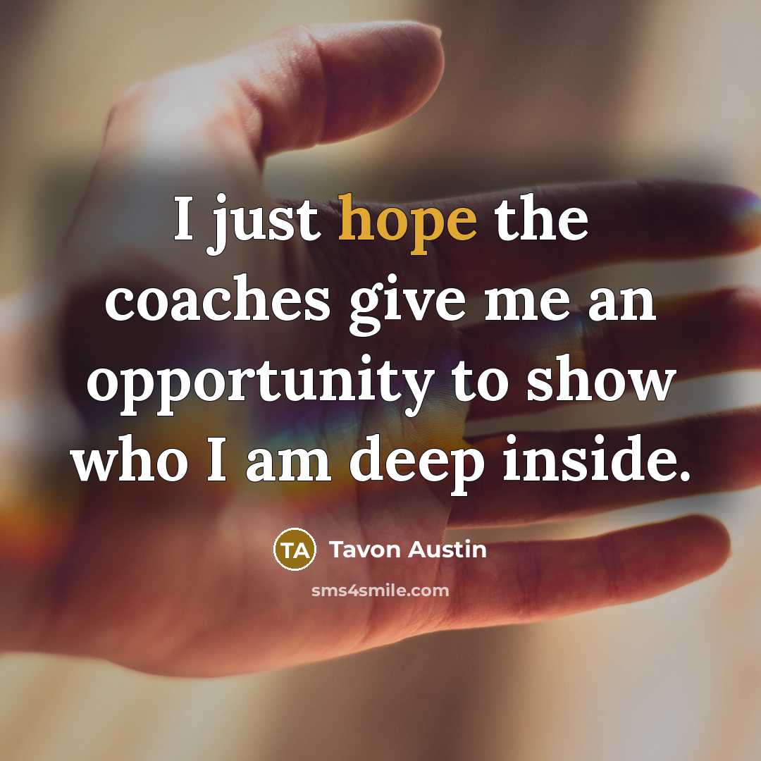 “I just hope the coaches give me an opportunity to…” quote by Tavon Austin