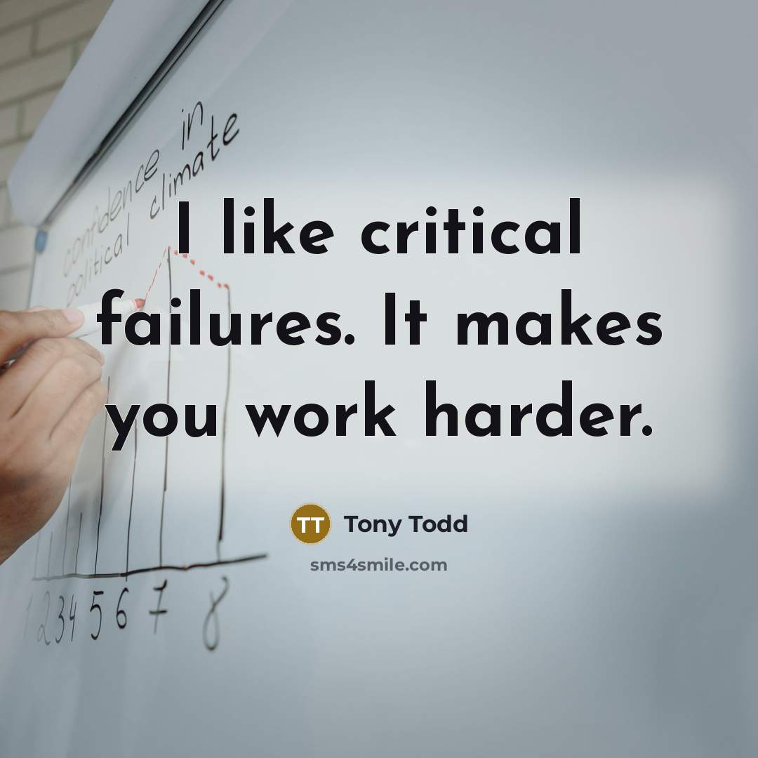 “I like critical failures. It makes you work harder.…” quote by Tony Todd
