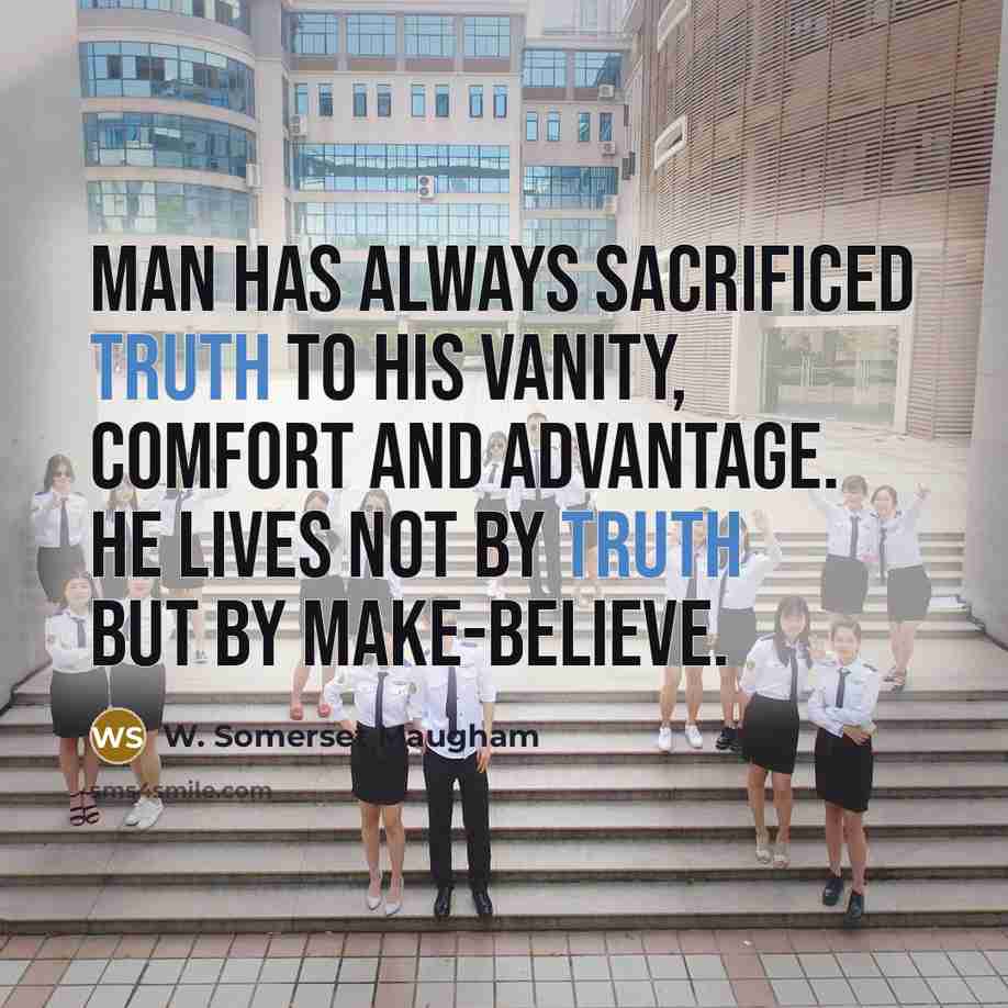 “Man has always sacrificed truth to his vanity, comfort and…” quote by W. Somerset Maugham