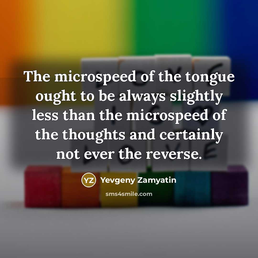 “The microspeed of the tongue ought to be always slightly…” quote by Yevgeny Zamyatin