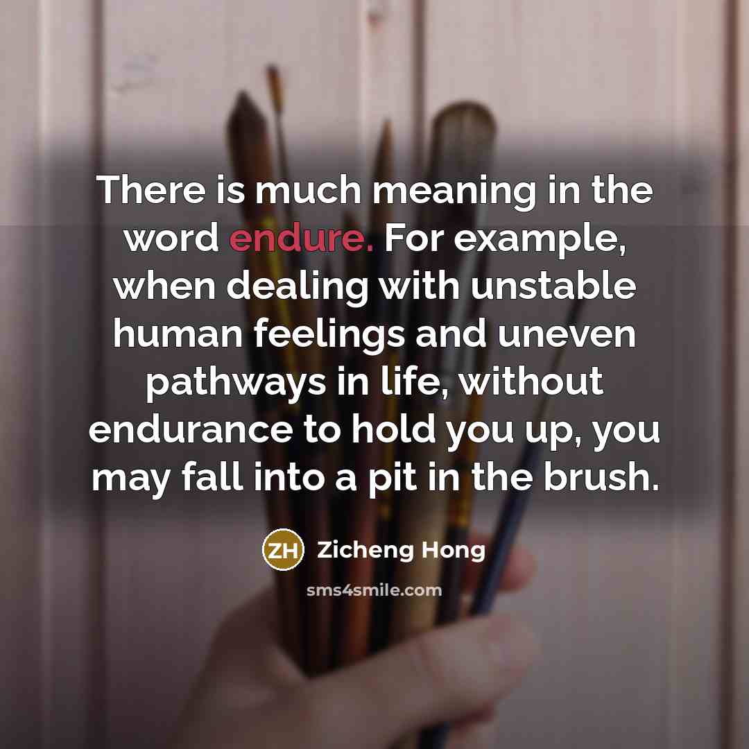 “There is much meaning in the word endure. For example,…” quote by Zicheng Hong