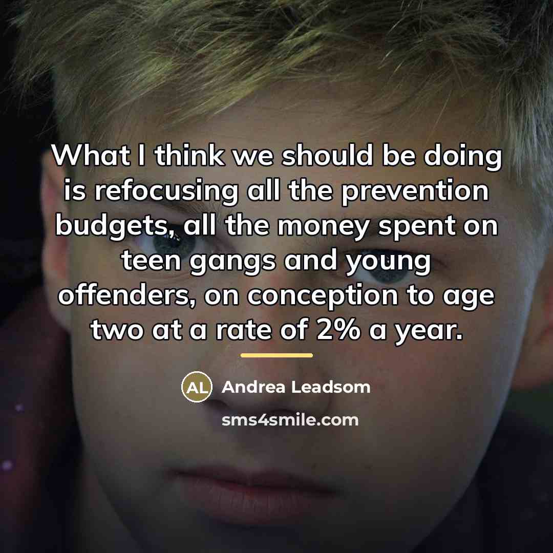 “What I think we should be doing is refocusing all…” quote by Andrea Leadsom