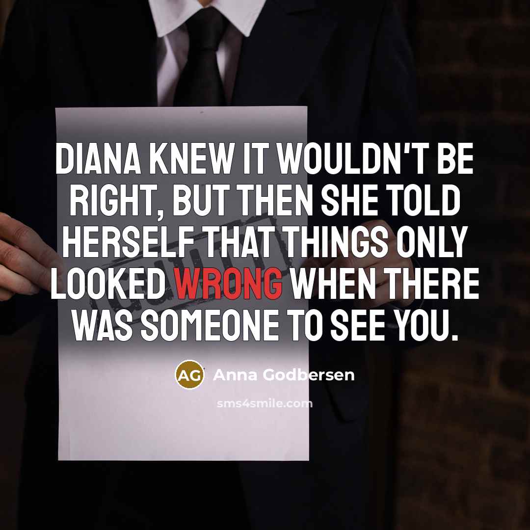 “Diana knew it wouldn't be right, but then she told…” quote by Anna Godbersen
