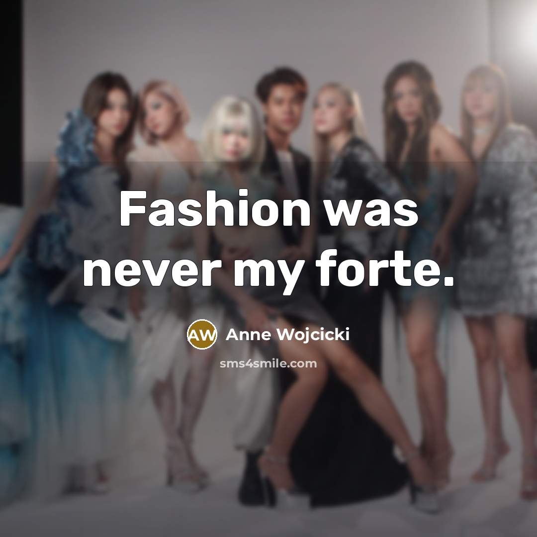 “Fashion was never my forte.…” quote by Anne Wojcicki