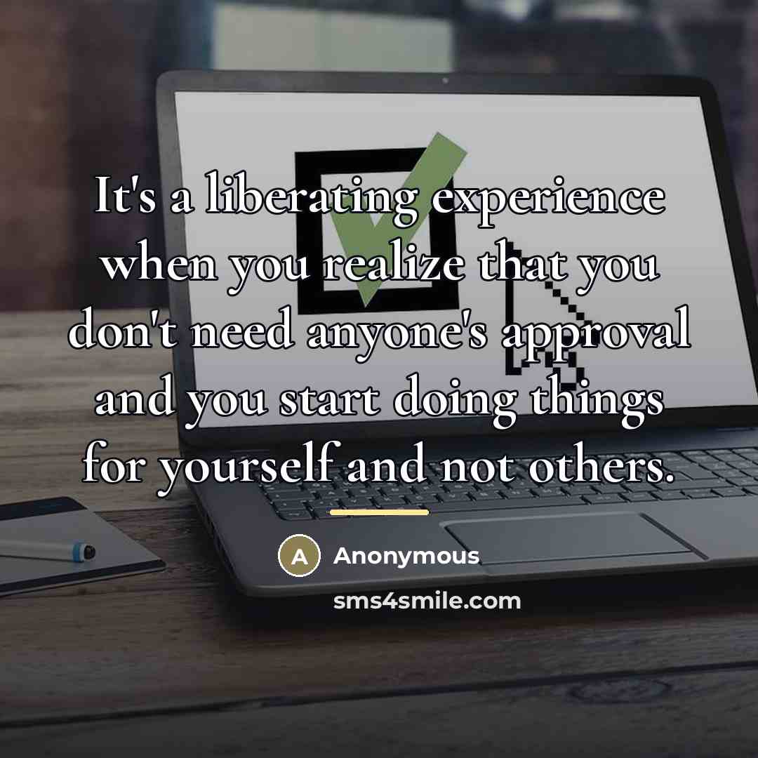 “It's a liberating experience when you realize that you don't…” quote by Anonymous