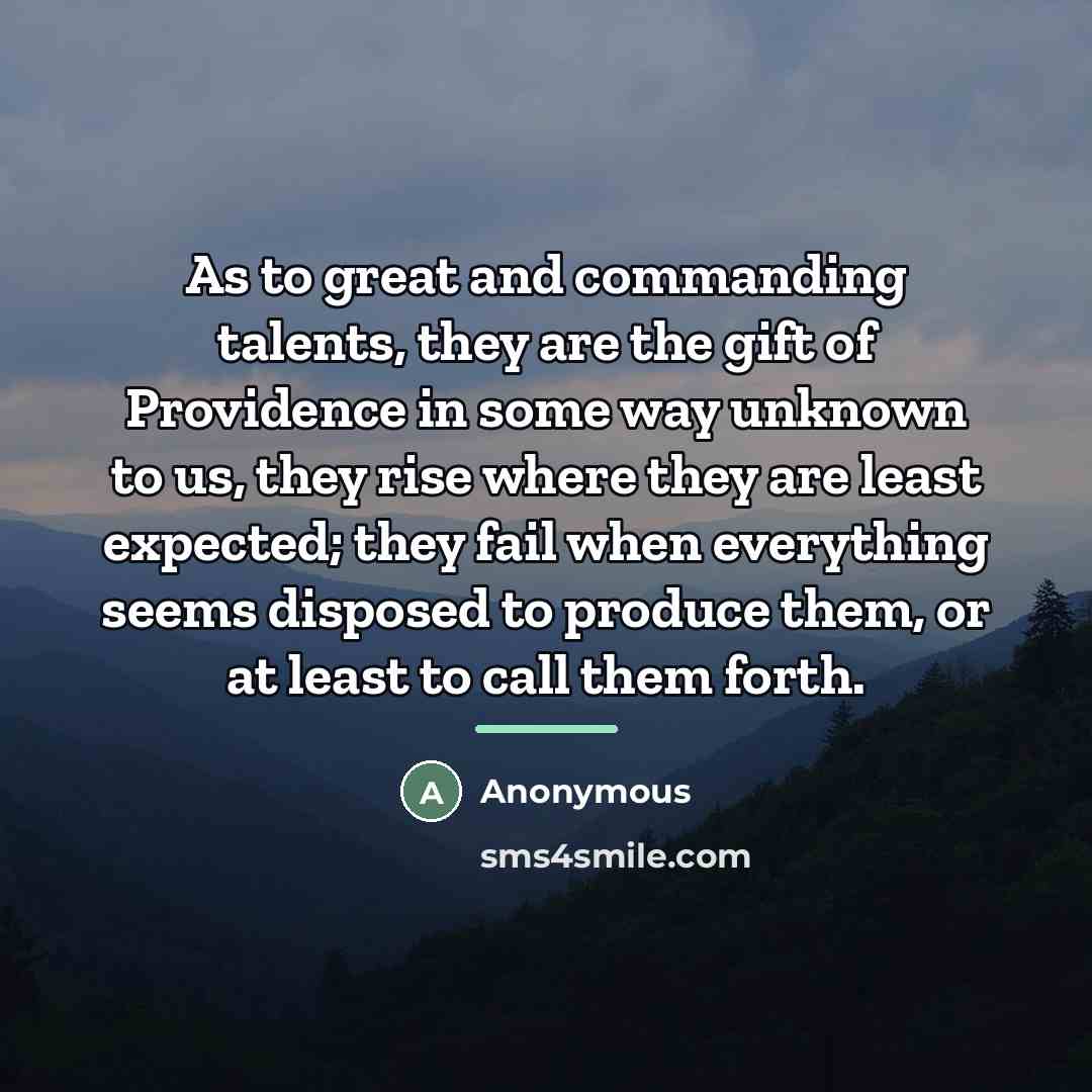 “As to great and commanding talents, they are the gift…” quote by Anonymous