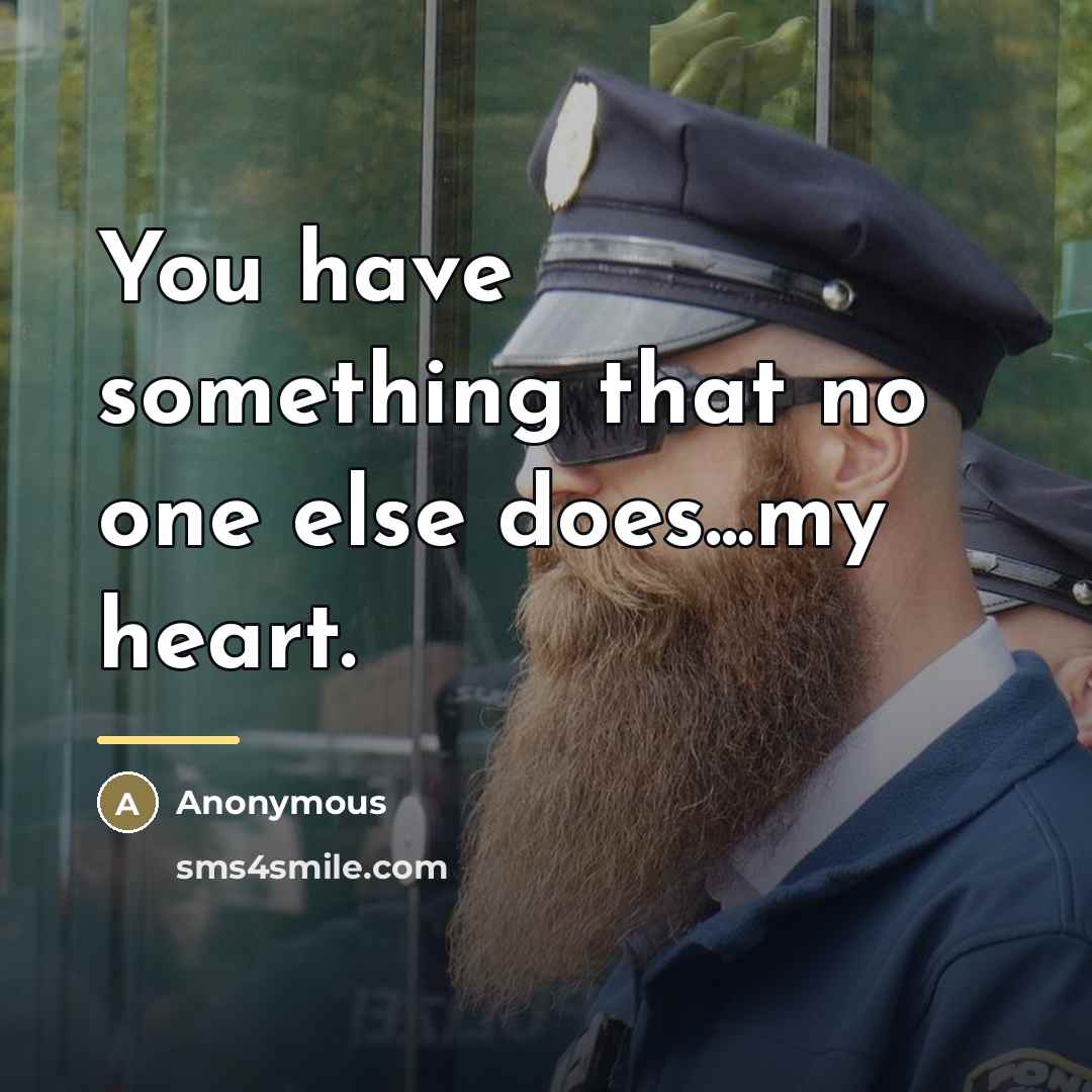 “You have something that no one else does...my heart.…” quote by Anonymous