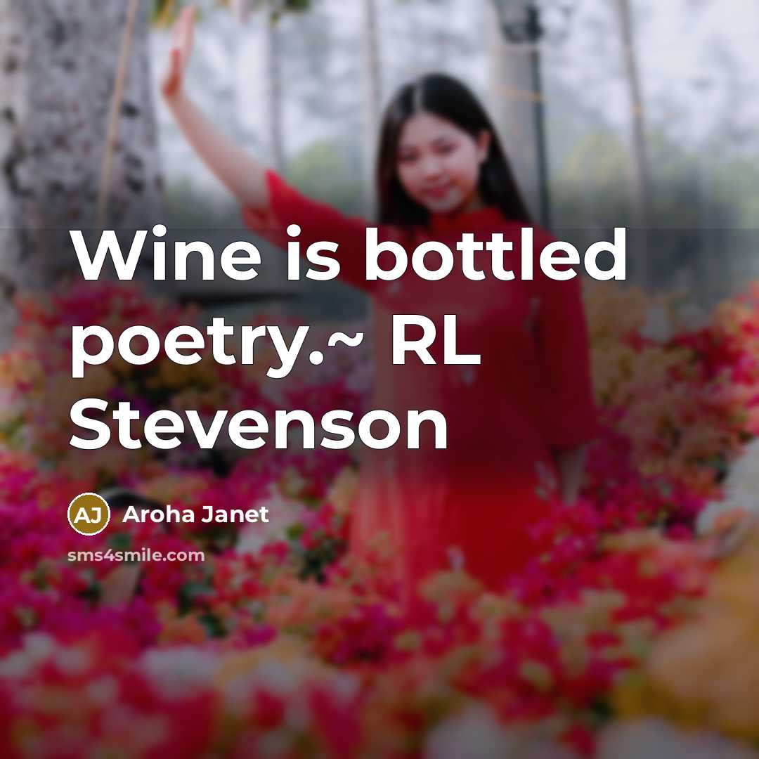 “Wine is bottled poetry.~ RL Stevenson…” quote by Aroha Janet