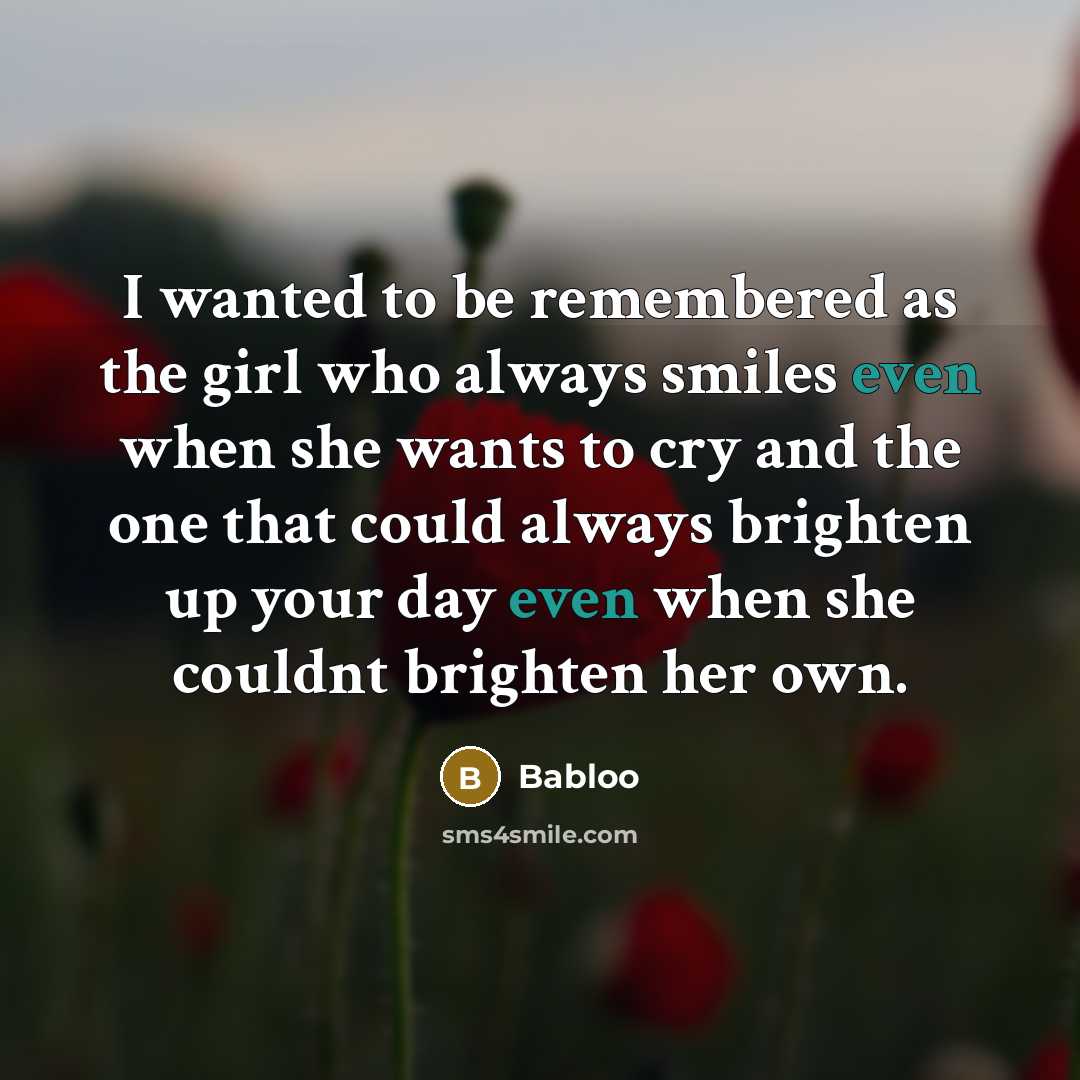 “I wanted to be remembered as the girl who always…” quote by Babloo