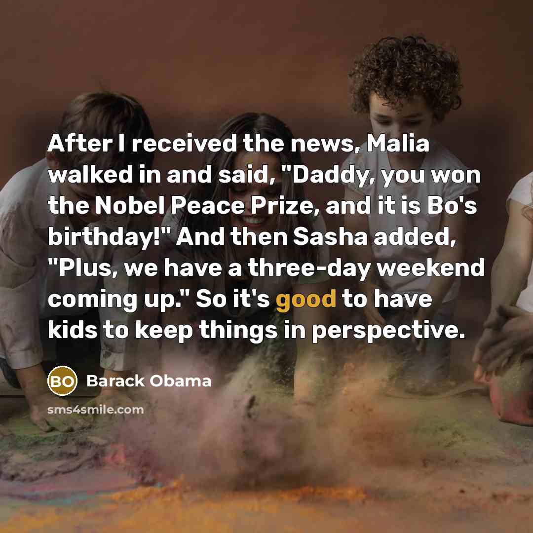 “After I received the news, Malia walked in and said,…” quote by Barack Obama