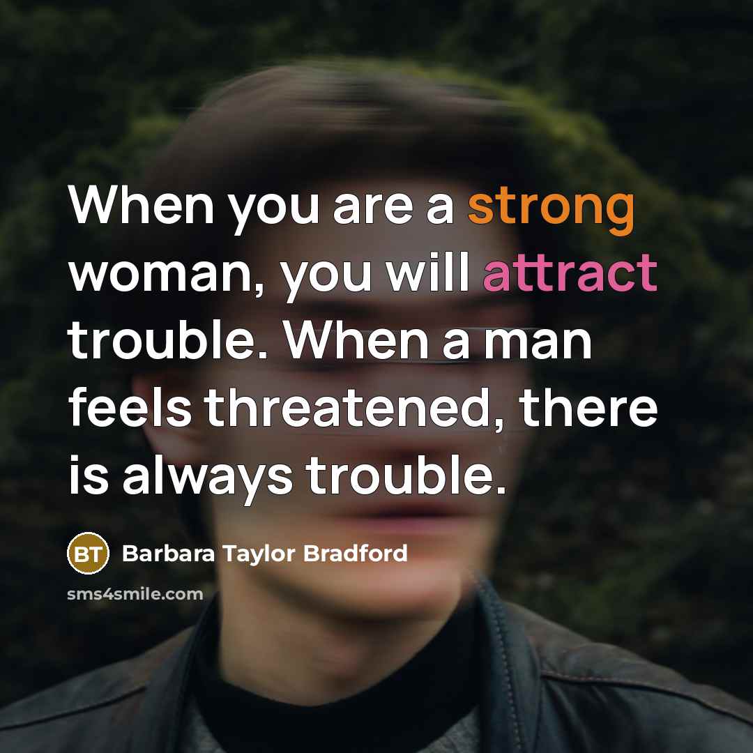 “When you are a strong woman, you will attract trouble.…” quote by Barbara Taylor Bradford