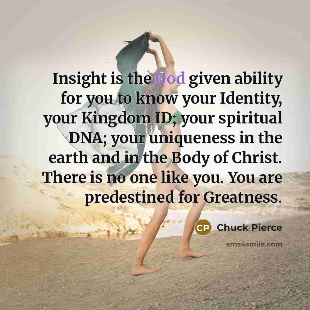 “Insight is the God given ability for you to know…” quote by Chuck Pierce