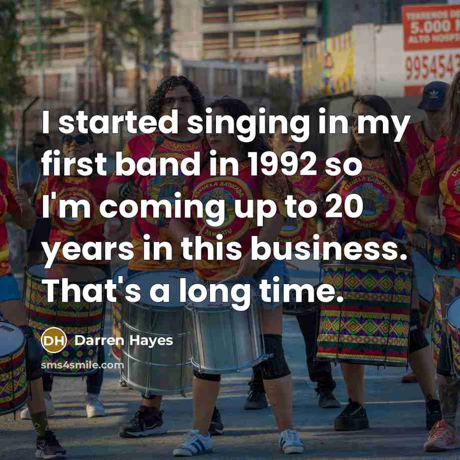 “I started singing in my first band in 1992 so…” quote by Darren Hayes