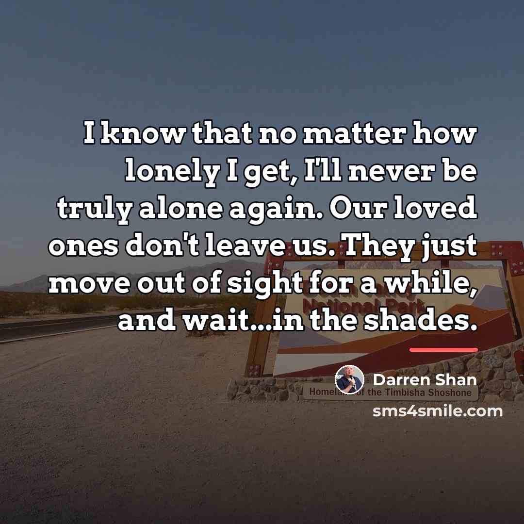 “I know that no matter how lonely I get, I'll…” quote by Darren Shan